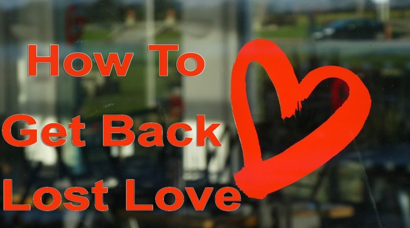 How To Get Back Lost Love