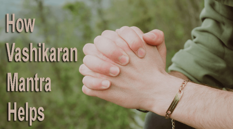 Vashikaran Mantra helps