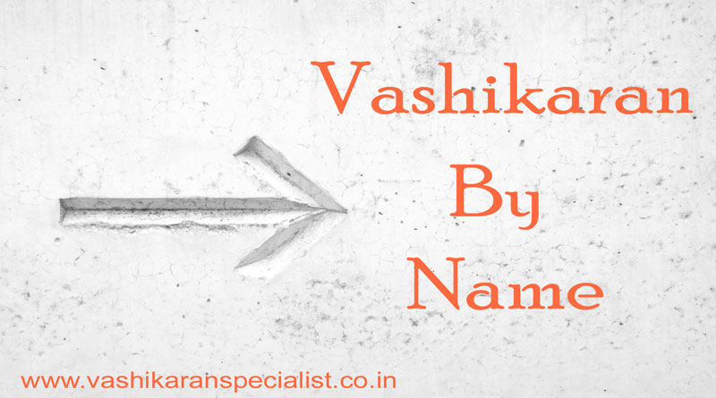 How to do Vashikaran by Name