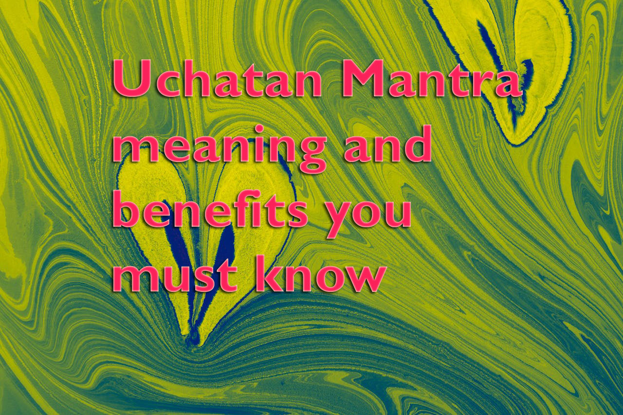 Uchatan Mantra meaning