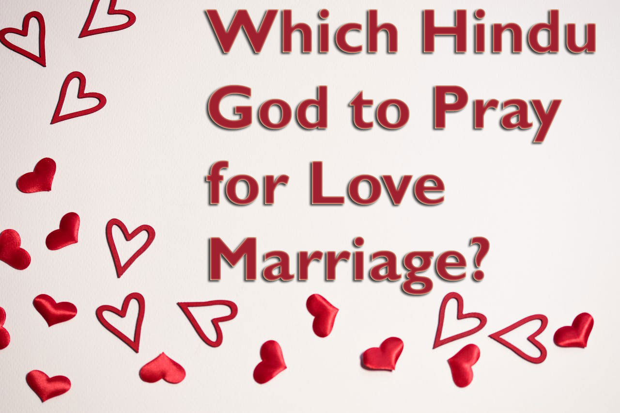 Which Hindu God to Pray for Love Marriage?