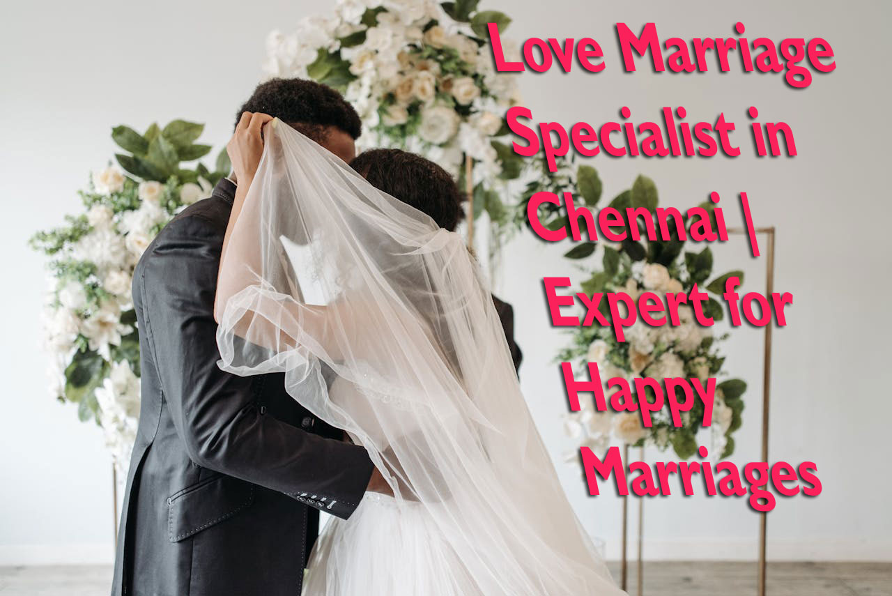 Love Marriage Specialist in Chennai